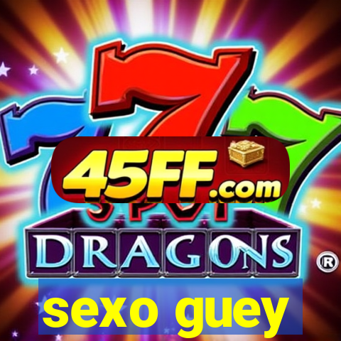 sexo guey
